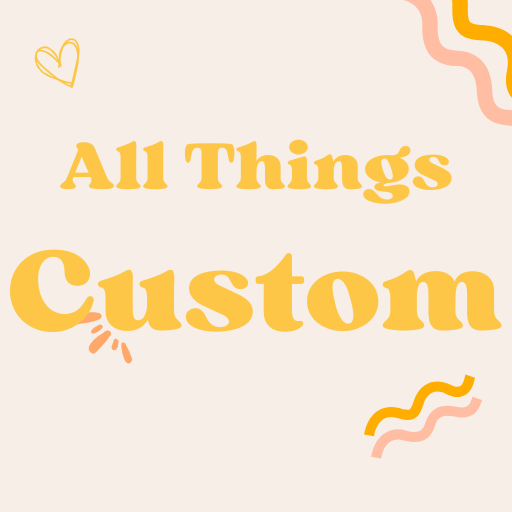 All Things Custom